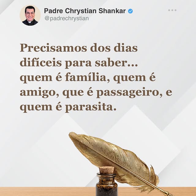 Padre Chrystian Shankar: Os dias difíceis revelam o que os dias fáceis escondem. É nas provações que descobrimos quem é família de verdade, quem