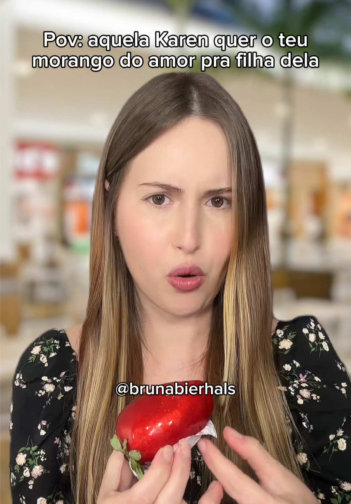 Bruna Bierhals: Pov: aquela Karen quer teu morango do amor ✨ #povbrasil #fypシ゚