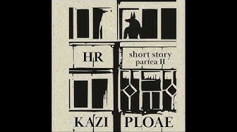 Kazi Ploae: Kazi Ploae - HR - partea II